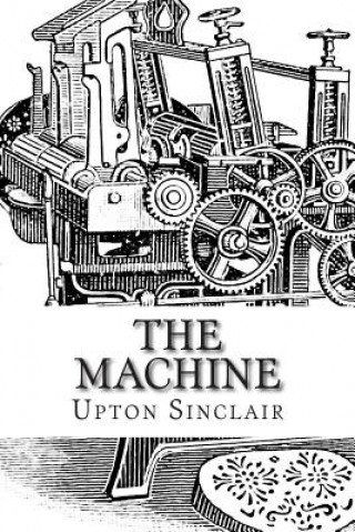 Kniha The Machine Upton Sinclair