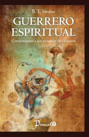 Könyv Guerrero espiritual: Conquistando a los enemigos de la mente B T Swami