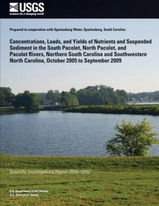 Kniha Concentrations, Loads, and Yields of Nutrients and Suspended Sediment in the South Pacolet, North Pacolet, and Pacolet Rivers, Northern South Carolina U S Department of the Interior