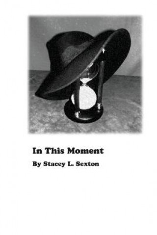 Boek In This Moment Stacey L Sexton