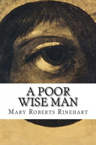 Knjiga A Poor Wise Man Mary Roberts Rinehart