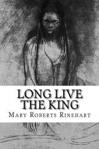 Kniha Long Live the King Mary Roberts Rinehart