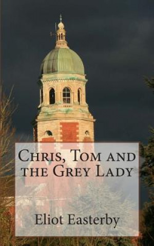 Carte Chris, Tom and the Grey Lady: A tale from the Royal Victoria Military Hospital. MR Eliot Easterby