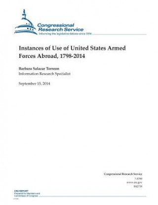 Carte Instances of Use of United States Armed Forces Abroad, 1798-2014 Barbara Salazar Torreon