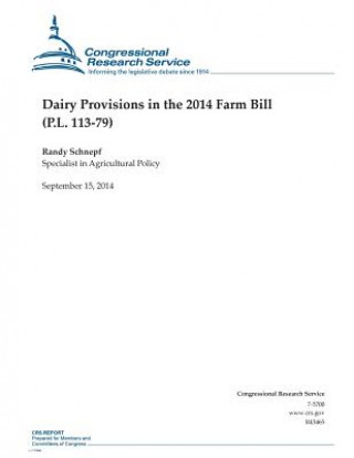Carte Dairy Provisions in the 2014 Farm Bill (P.L. 113-79) Randy Schnepf