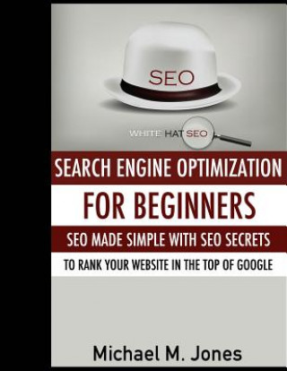 Könyv Seo: Search Engine Optimization for beginners - SEO made simple with SEO secrets Michael M Jones