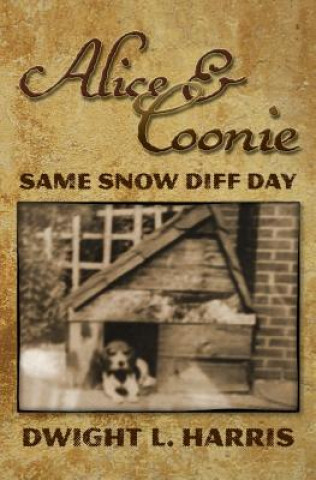 Book Alice & Coonie: Same Snow Diff Day Dwight L Harris