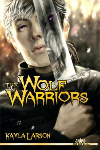 Книга The Wolf Warriors Kayla Larson