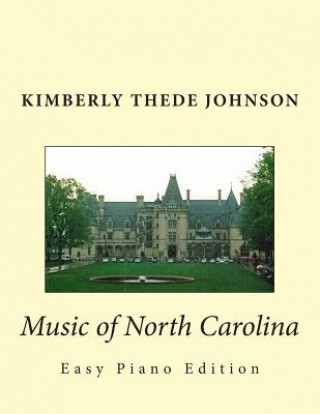 Carte Music of North Carolina: Easy Piano Edition Kimberly Thede Johnson