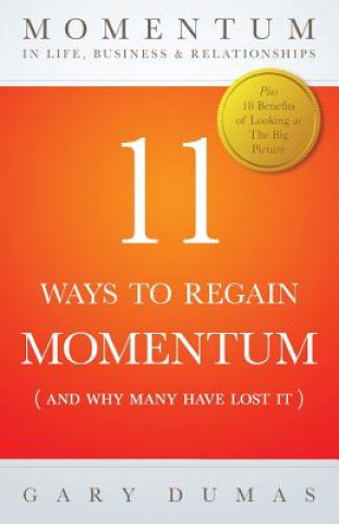 Kniha 11 Ways To Regain Momentum: (and Why Many Have Lost It) Gary Dumas