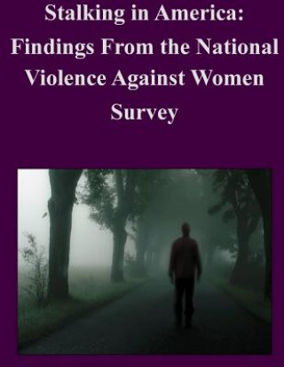 Book Stalking in America: Findings From the National Violence Against Women Survey U S Department of Justice