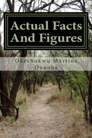 Książka Actual Facts And Figures: Knowledge That Helps Everyday Life MR Okechukwu Martins Onuoha