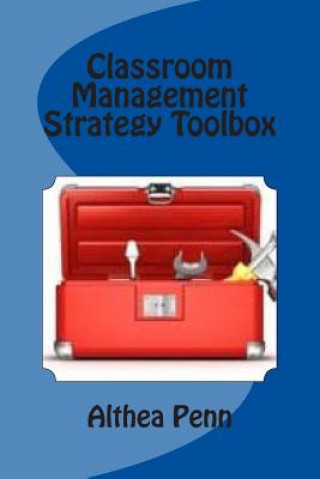 Book Classroom Management Strategy Toolbox: More than 25 Proactive and Practical Classroom Management Strategies Althea Penn