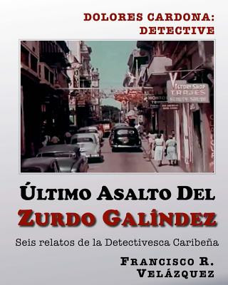 Kniha Ultimo Asalto Del Zurdo Galindez: Seis Relatos De La Detectivesca Caribe?a Francisco R Velazquez