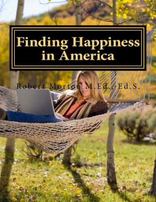 Buch Finding Happiness in America: A unique American journey of self-discovery Robert S Morton Ed S