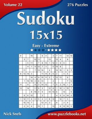 Carte Sudoku 15x15 - Easy to Extreme - Volume 22 - 276 Puzzles Nick Snels
