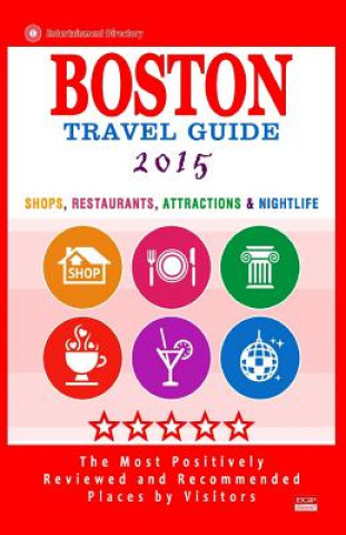 Książka Boston Travel Guide 2015: Shops, Restaurants, Attractions, Entertainment and Nightlife in Boston, Massachusetts (City Travel Guide 2015) Deborah B Lyon