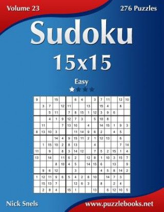 Carte Sudoku 15x15 - Easy - Volume 23 - 276 Puzzles Nick Snels