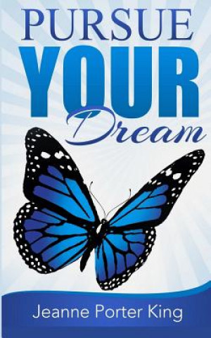 Книга Pursue your Dream Dr Jeanne Porter-King