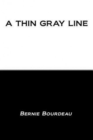 Книга A Thin Gray Line Bernie Bourdeau