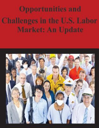 Boek Opportunities and Challenges in the U.S. Labor Market: An Update Council of Economic Advisors