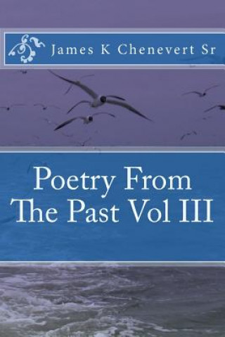 Kniha Poetry From The Past Vol III MR James K Chenevert Sr