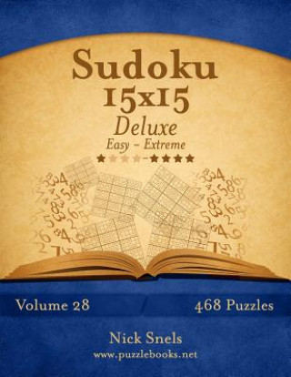 Kniha Sudoku 15x15 Deluxe - Easy to Extreme - Volume 28 - 468 Puzzles Nick Snels