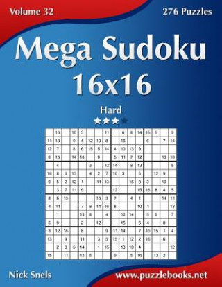 Könyv Mega Sudoku 16x16 - Hard - Volume 32 - 276 Puzzles Nick Snels