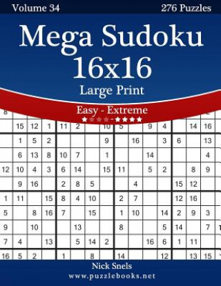 Książka Mega Sudoku 16x16 Large Print - Easy to Extreme - Volume 34 - 276 Puzzles Nick Snels