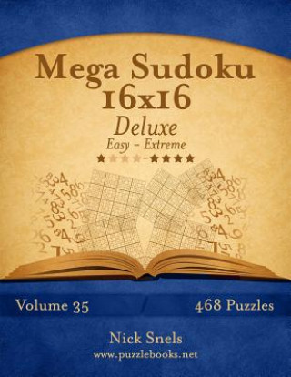 Carte Mega Sudoku 16x16 Deluxe - Easy to Extreme - Volume 35 - 468 Puzzles Nick Snels