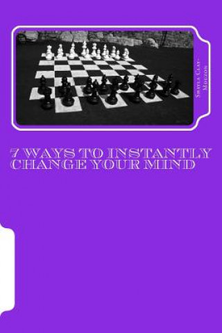 Könyv 7 Ways to Instantly Change Your Mind Shayla Clay-Mouzon