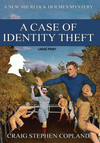 Carte A Case if Identity Theft - Large Print: A New Sherlock Holmes Mystery Craig Stephen Copland