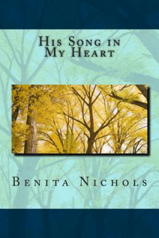 Kniha His Song in My Heart Benita Nichols