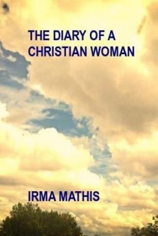 Kniha The Diary of a Christian Woman Irma Mathis