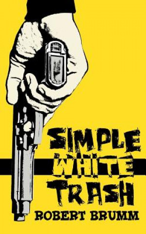 Knjiga Simple White Trash Robert Brumm