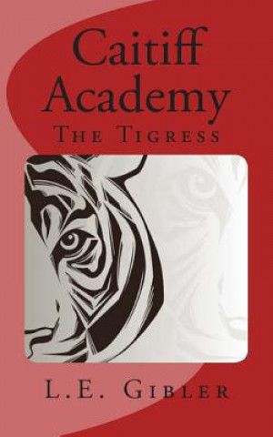 Kniha Caitiff Academy: The Tigress L E Gibler