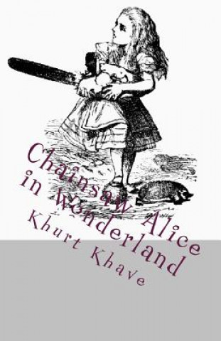 Kniha Chainsaw Alice in Wonderland Khurt Khave