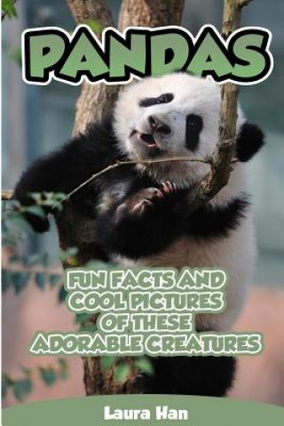 Książka Pandas - Fun Facts And Cool Pictures Of These Adorable Creatures Laura Han