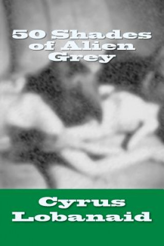 Kniha 50 Shades of Alien Grey Cyrus Lobanaid