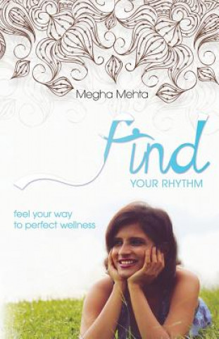 Book Find Your Rhythm: feel your way to perfect wellness Megha Mehta