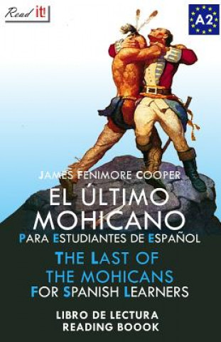Книга El Último Mohicano Para Estudiantes de Espa?ol. Libro de Lectura: The Last of the Mohicans for Spanish Learners. Reading Book Level A2. Beginners. James Fenimore Cooper