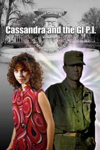 Kniha Cassandra and the GI P.I.: A Dupont Circle Mystery Meriwether Shipley