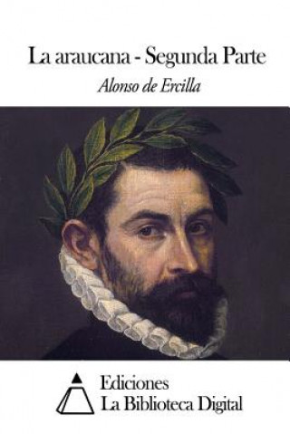 Kniha La araucana - Segunda Parte Alonso de Ercilla