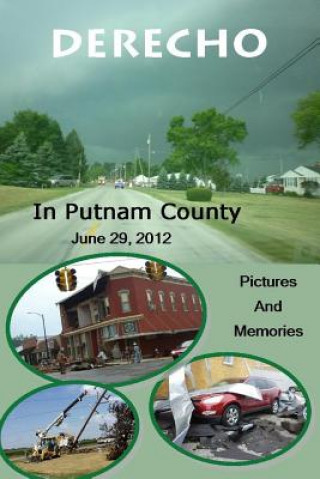 Carte Derecho in Putnam County: June 29, 2012, Pictures and Memories Putnam County Historical Society
