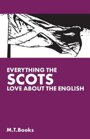 Kniha Everything The Scots Love About the English M T Books