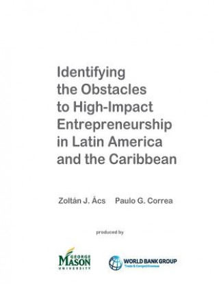 Kniha Identifying the Obstacles to High-Impact Entrepreneurship in Latin America and the Caribbean Zoltan J Acs