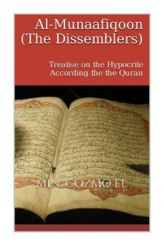 Carte Al Munaafiqoon the Dissemblers: A Treatise on the Hypocrite According the the Quran Min Cozmo Ali El