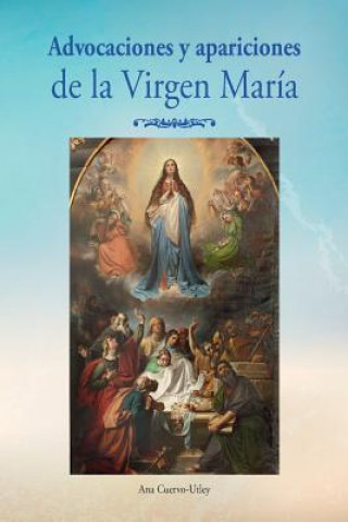 Kniha Advocaciones y apariciones de la Virgen Maria Ana Cuervo-Utley