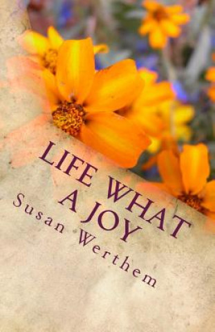 Carte Life What a Joy: collection of life advice Susan C Werthem