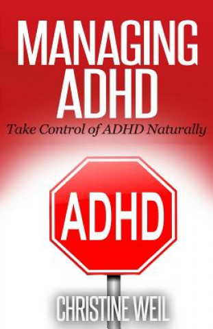 Kniha Managing ADHD: Take Control of ADHD Naturally with Diet and Supplements Christine Weil